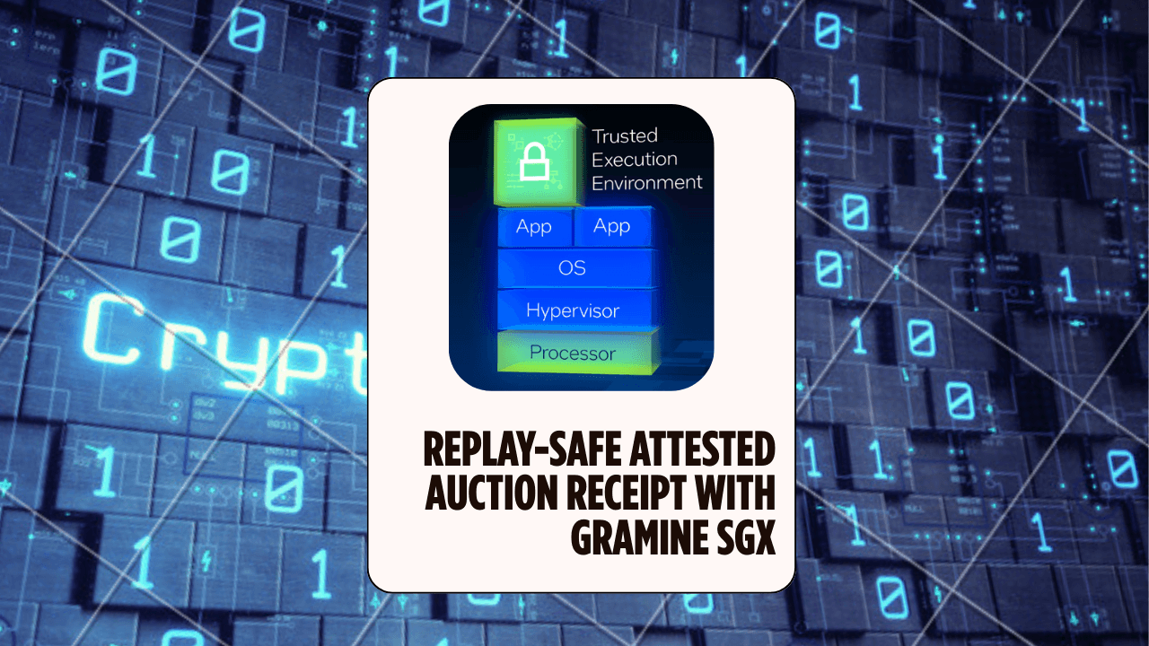TEE Auction Coprocessor: Replay-Safe Attested Auction Receipt with Gramine SGX — Tutorial