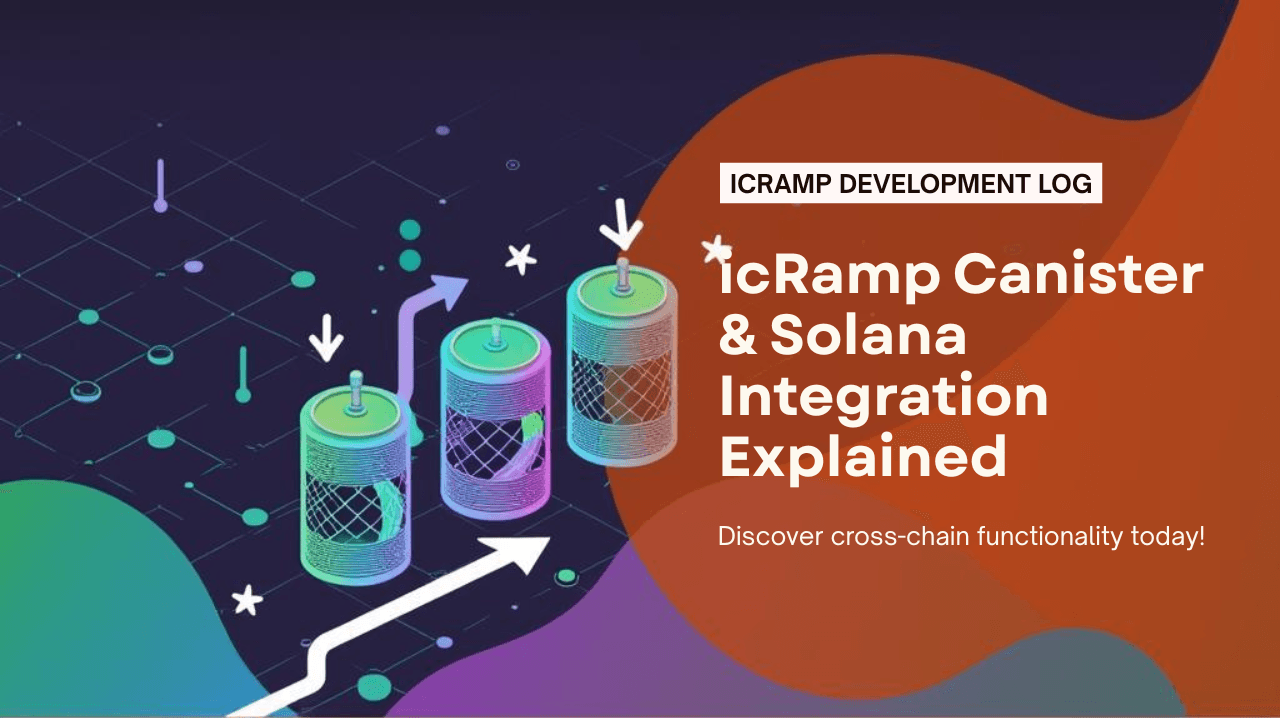 icRamp Devlog #3 — icRamp Canister & Solana Integration