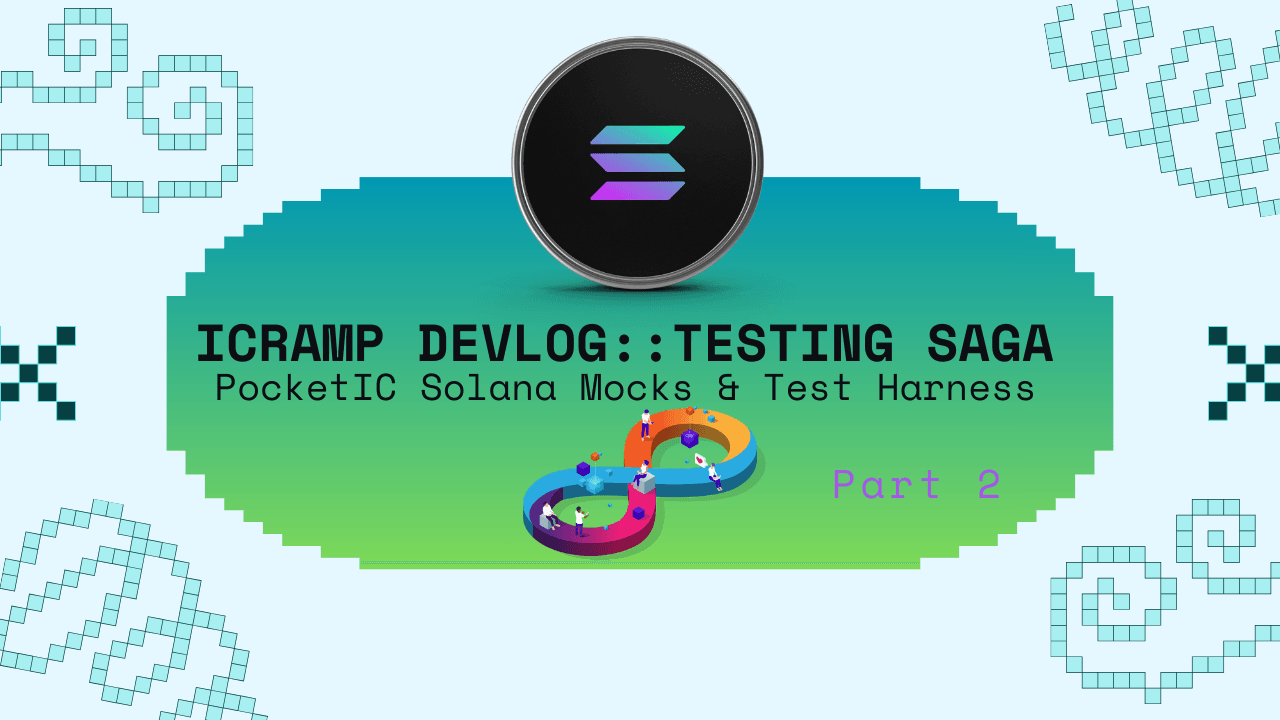 icRamp Devlog #9 — Testing Saga 2: PocketIC Solana Mocks & Test Harness