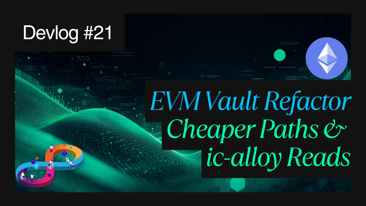 icRamp Devlog #21 — Vault Refactor & ic-alloy EVM Reads